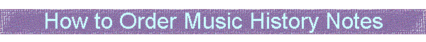 How to Order Music History Notes